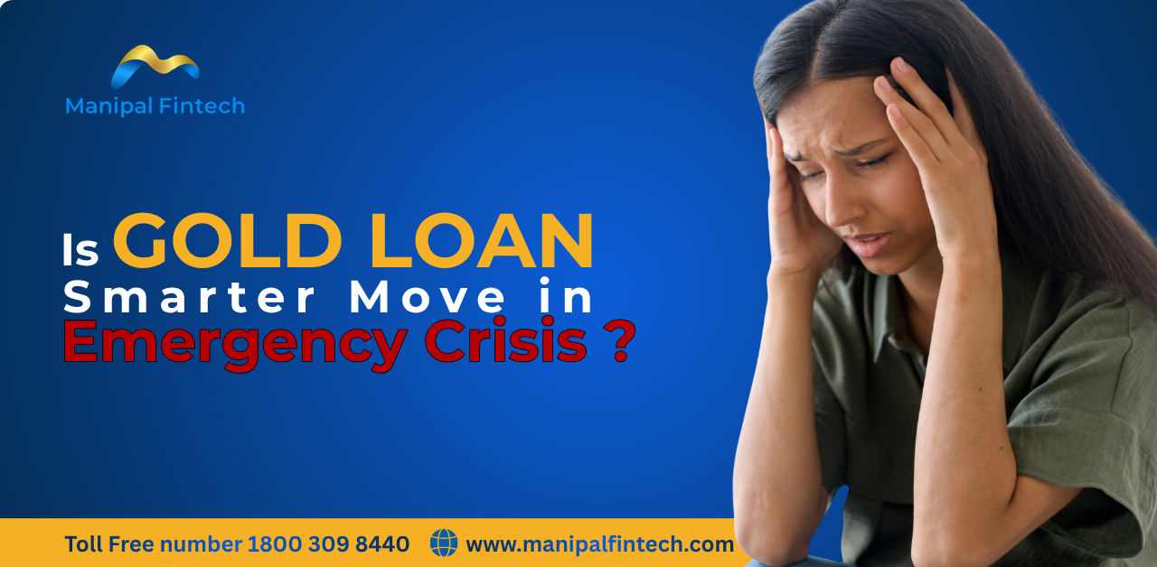 Is Gold Loan a smarter move For Your Emergency Cash crisis?