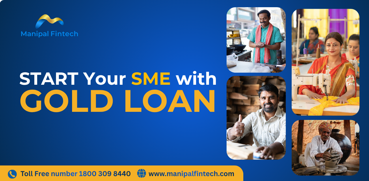 Start your SME with Gold Loan from Manipal Fintech