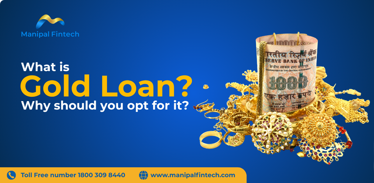 What is a Gold Loan and why should you opt for it?