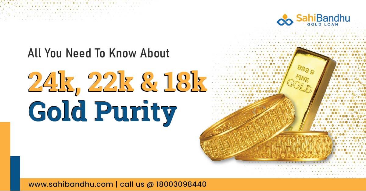 All You Need To Know About 24k, 22k and 18k Gold Purity