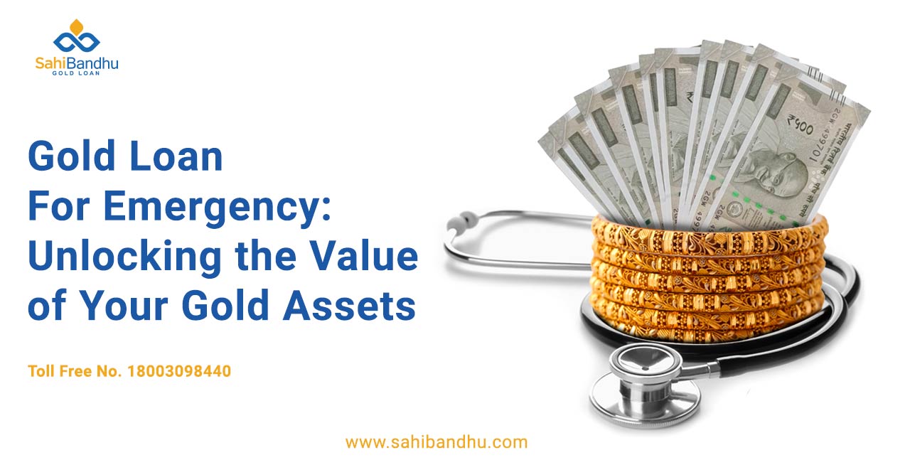 Gold Loan For Emergency: Unlocking the Value of Your Gold Assets