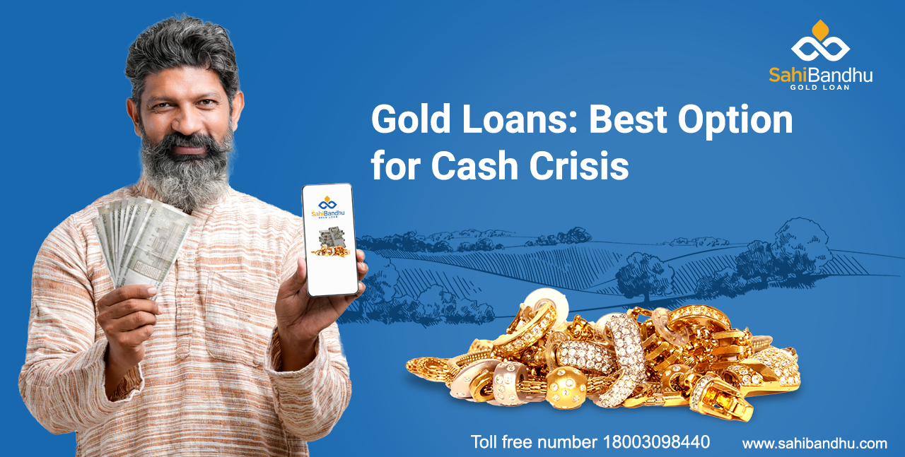 Gold Loans: Best Option for Cash Crisis