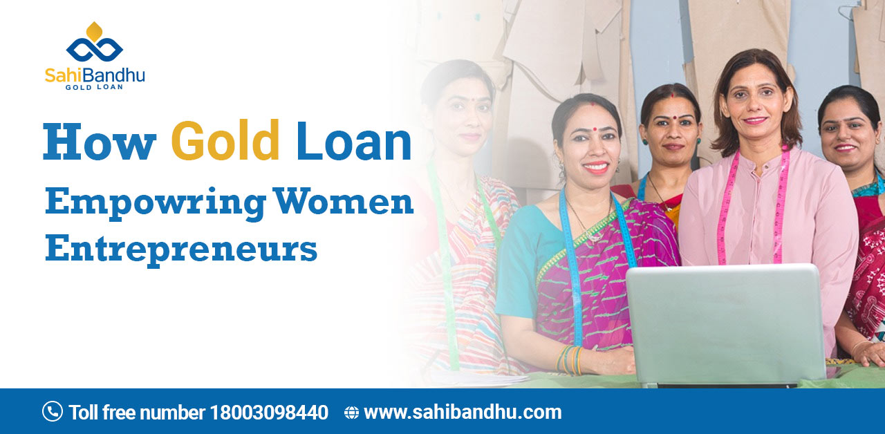 How Gold Loan Empower Women Entrepreneurs