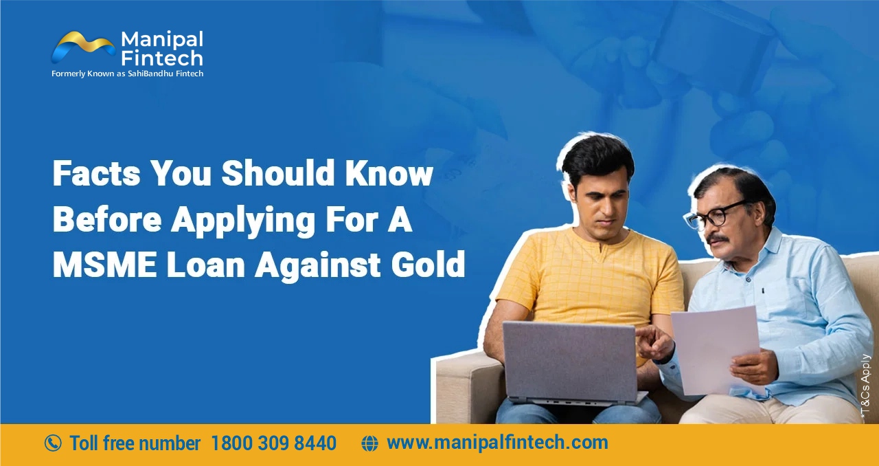 Facts You Should Know Before Applying for An MSME Gold Loan