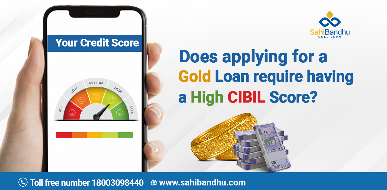 Does Applying For A Gold Loan Require Having A High CIBIL Score?