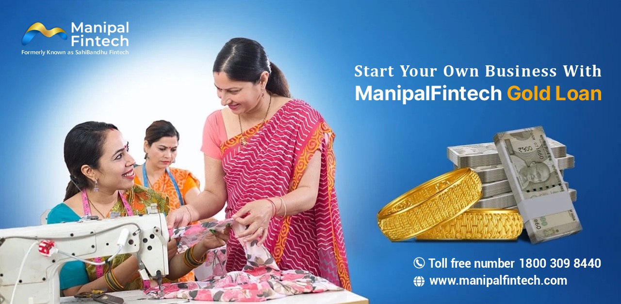 Start Your Own Business With Manipal Fintech Gold Loan