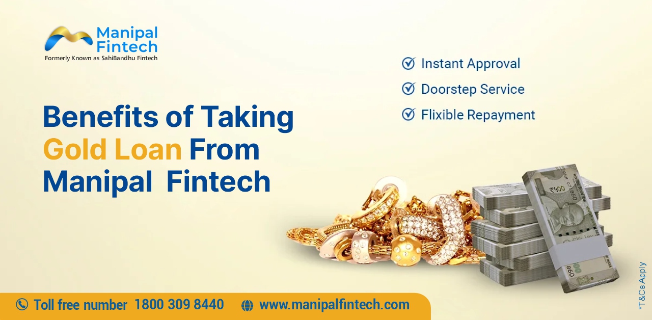 Benefits of Taking Gold Loan from Manipal Fintech