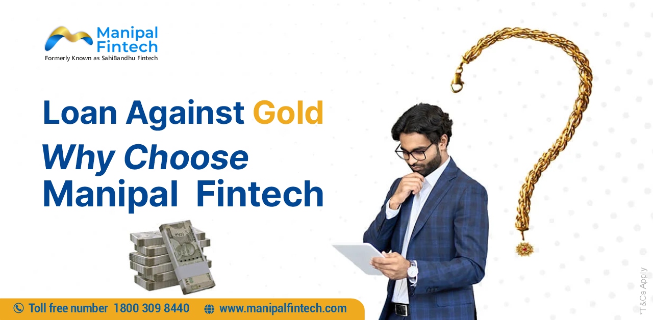 Loan Against Gold: Why Choose Manipal Gold Loan